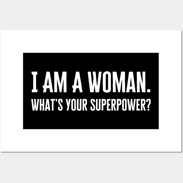 I Am A Woman Whats Your Superpower Wall Art by HobbyAndArt